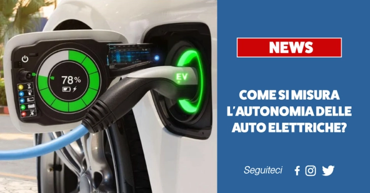 Come si misura l'autonomia delle auto elettriche?